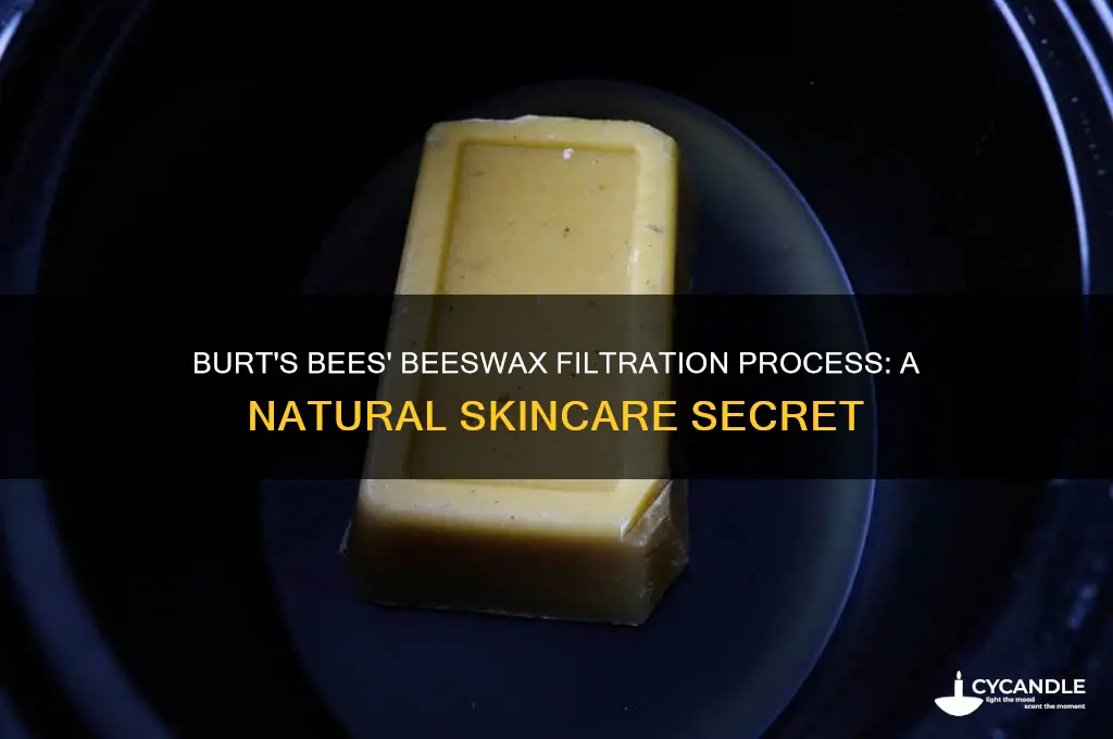 how is the beeswax filtered in burts bees