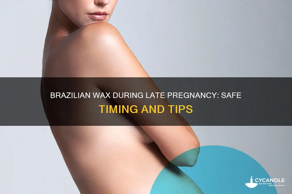 how late in pregnancy can you get a brazilian wax