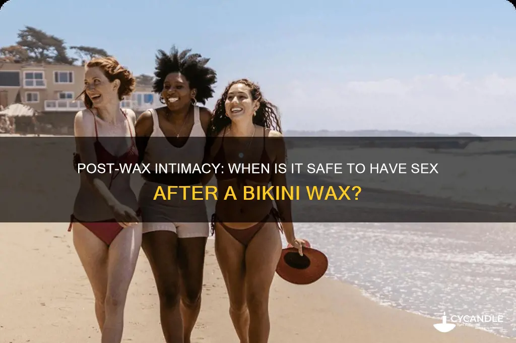 how long after a bikini wax can i have sex