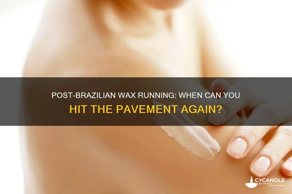 how long after a brazilian wax can you run