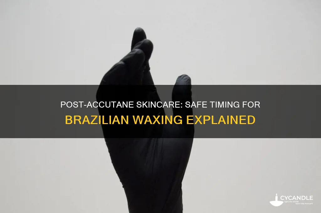 how long after accutane can i get a brazilian wax