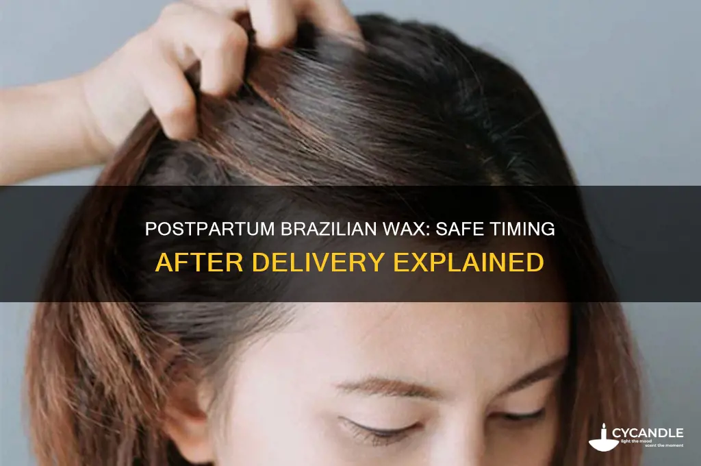 how long after delivery can you get a brazilian wax