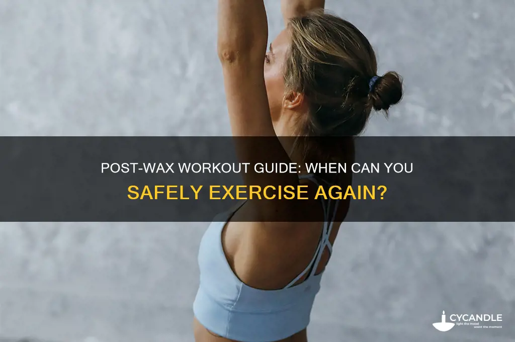 how long after wax can you workout