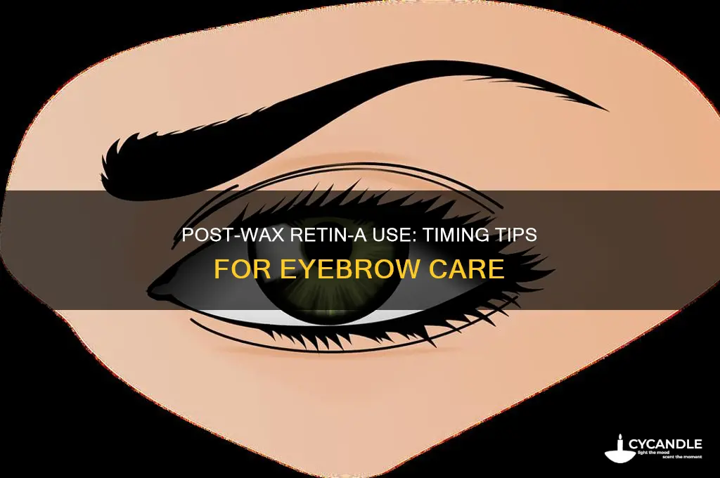 how long after waxing eyebrows can you use retin a