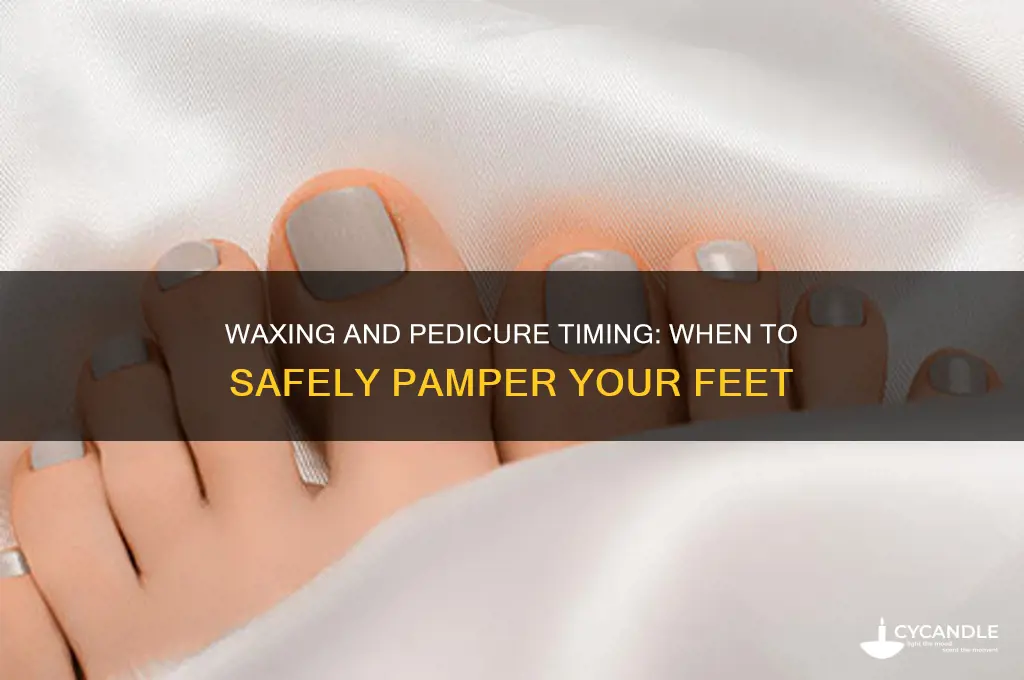 how long after waxing legs can you get a pedicure