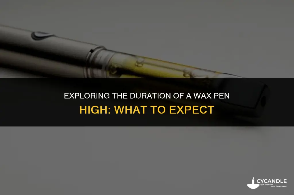 how long are you high on a wax pen