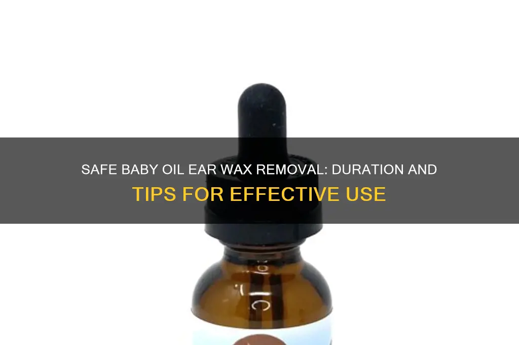 how long baby oil in ear to remove wax