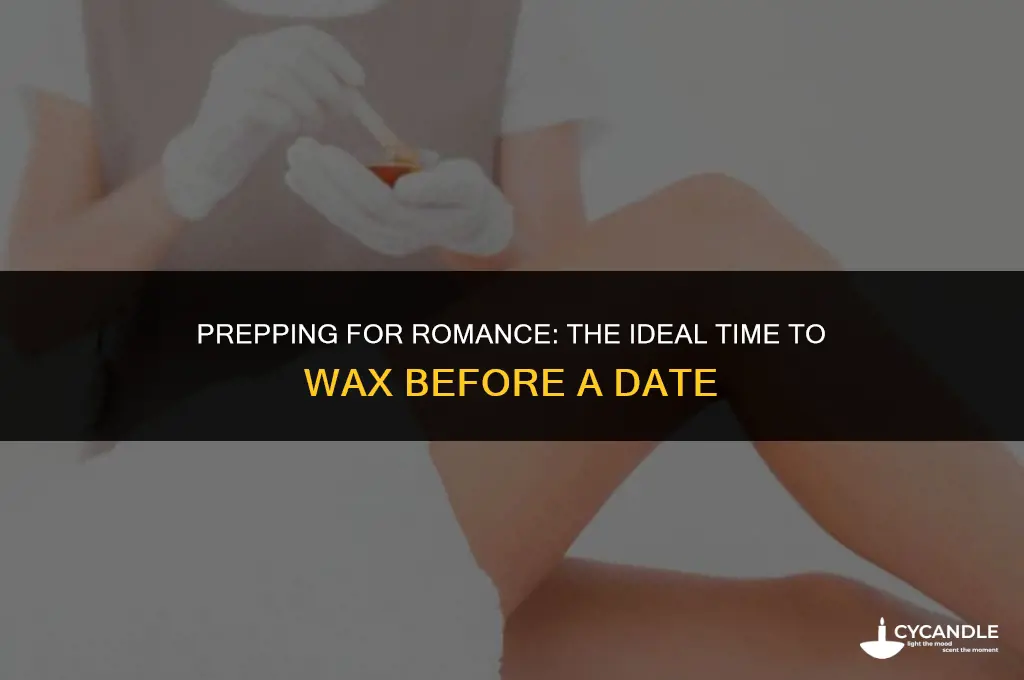 how long before a date should i wax