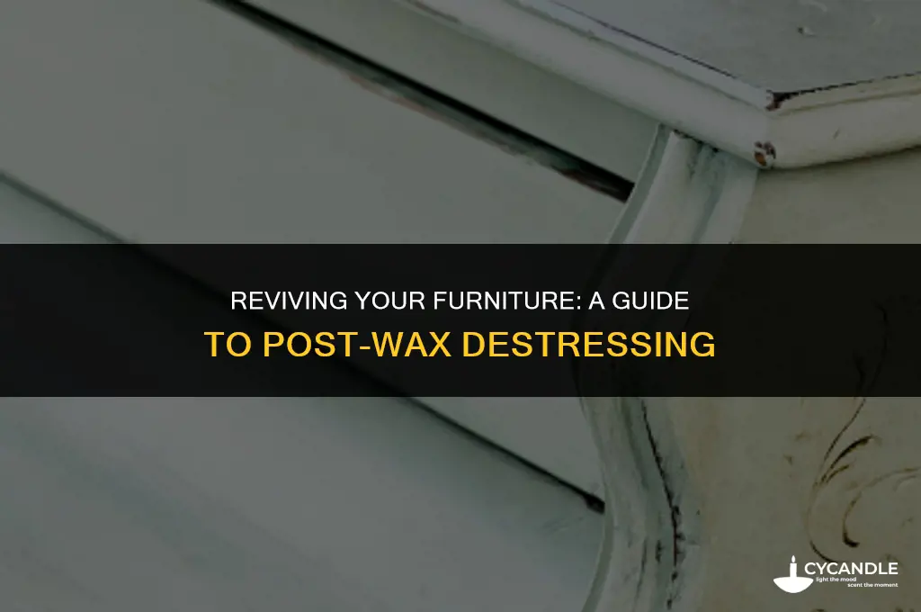 how long before destressing waxed furniture