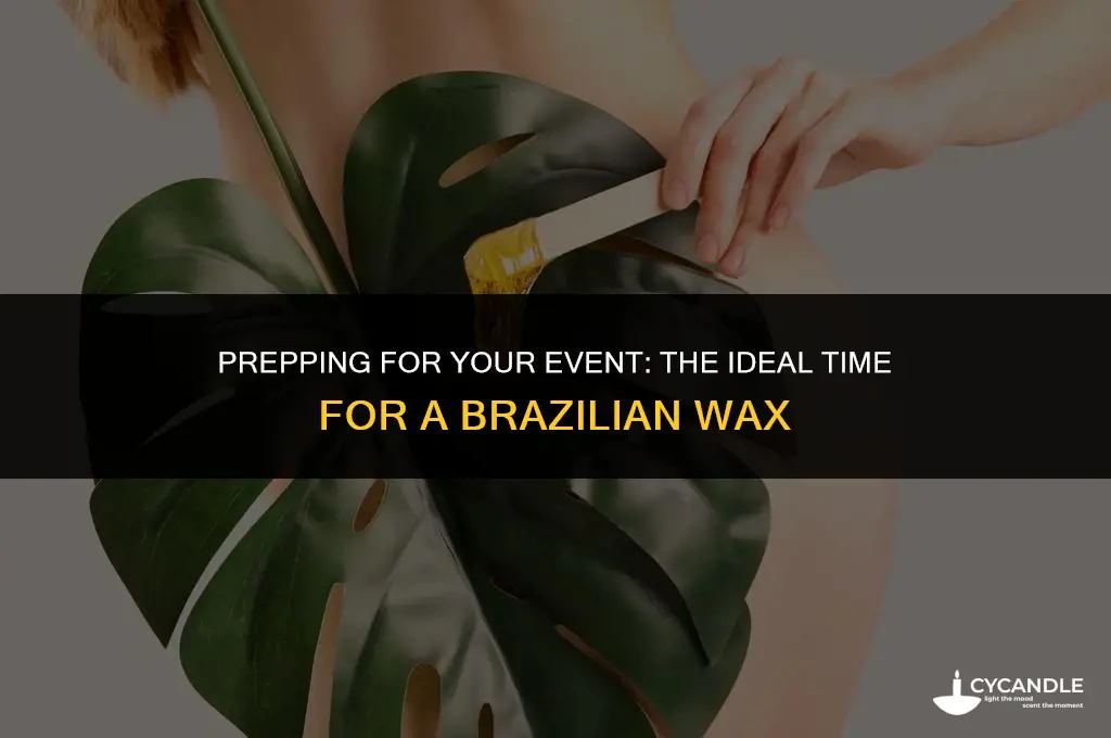 how long before event to get brazilian wax