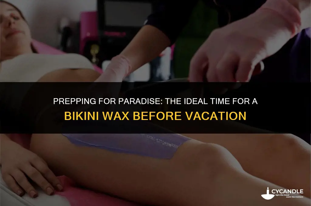 how long before vacation should i get a bikini wax