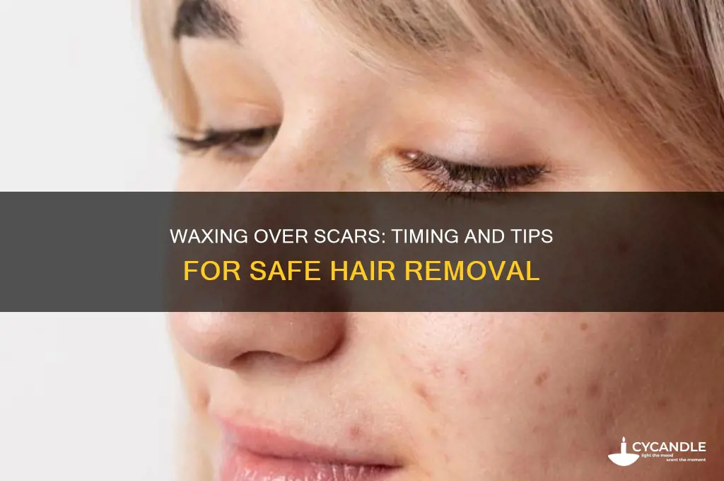 how long before you can wax over a scar