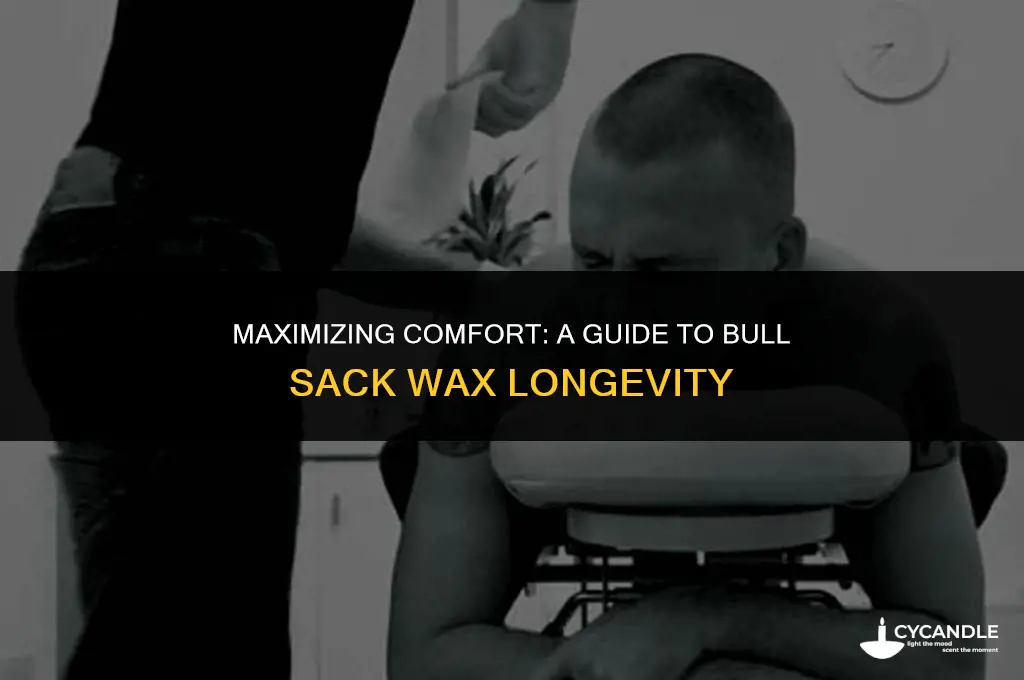 how long bull sack wax last