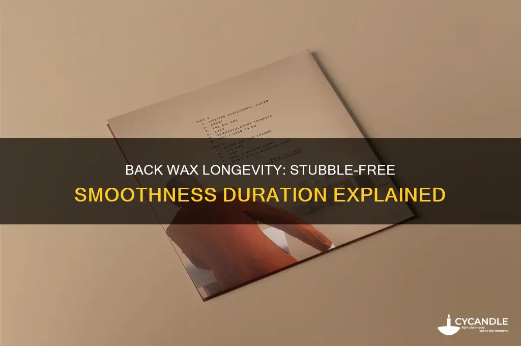 how long can a back wax last without stubble