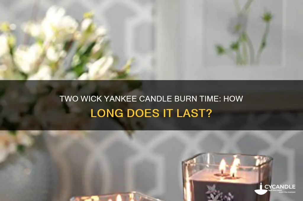 how long can a two wick yankee candle burn
