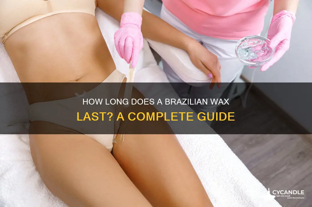 how long can brazilian wax last