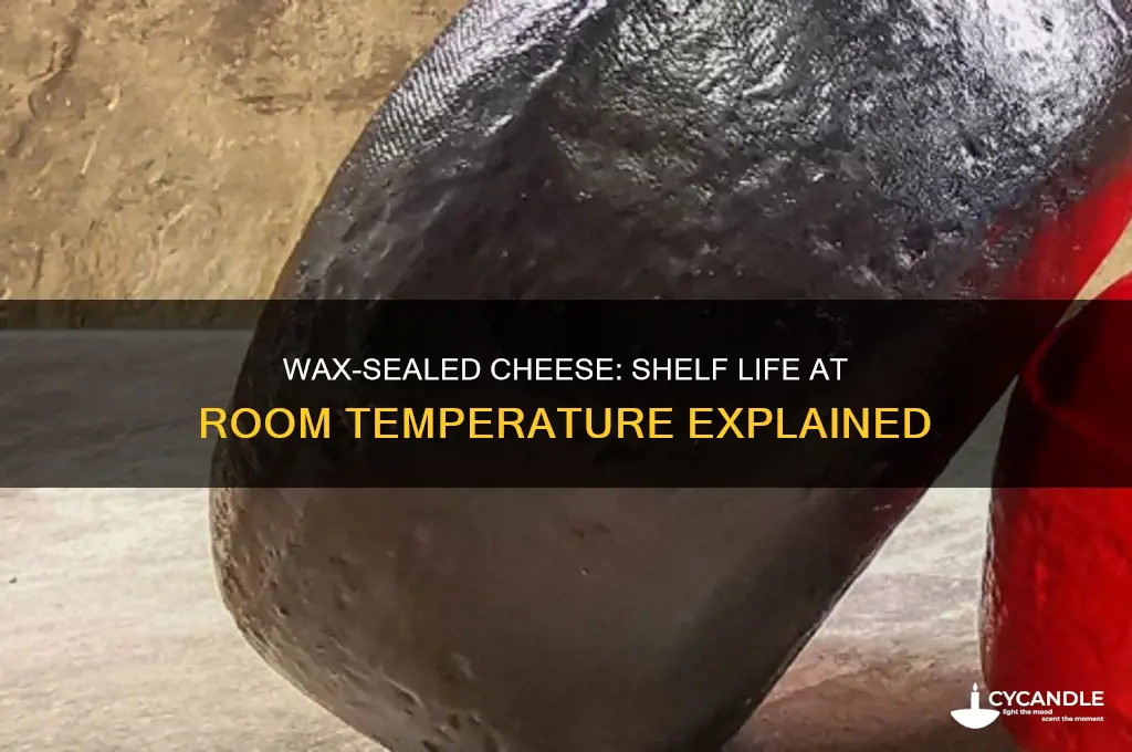 how long can cheese covered in wax last room temperature