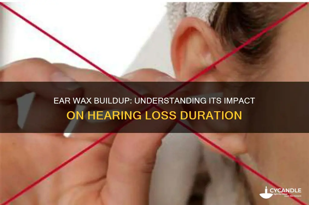 how long can ear wax cause hearing loss