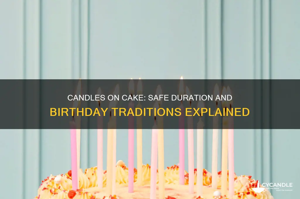 how long can i keep candles on a cake