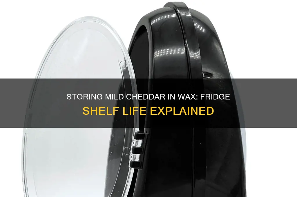 how long can store mild cheddar in fridge wax