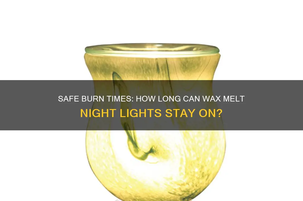 how long can wax melt night lights be on
