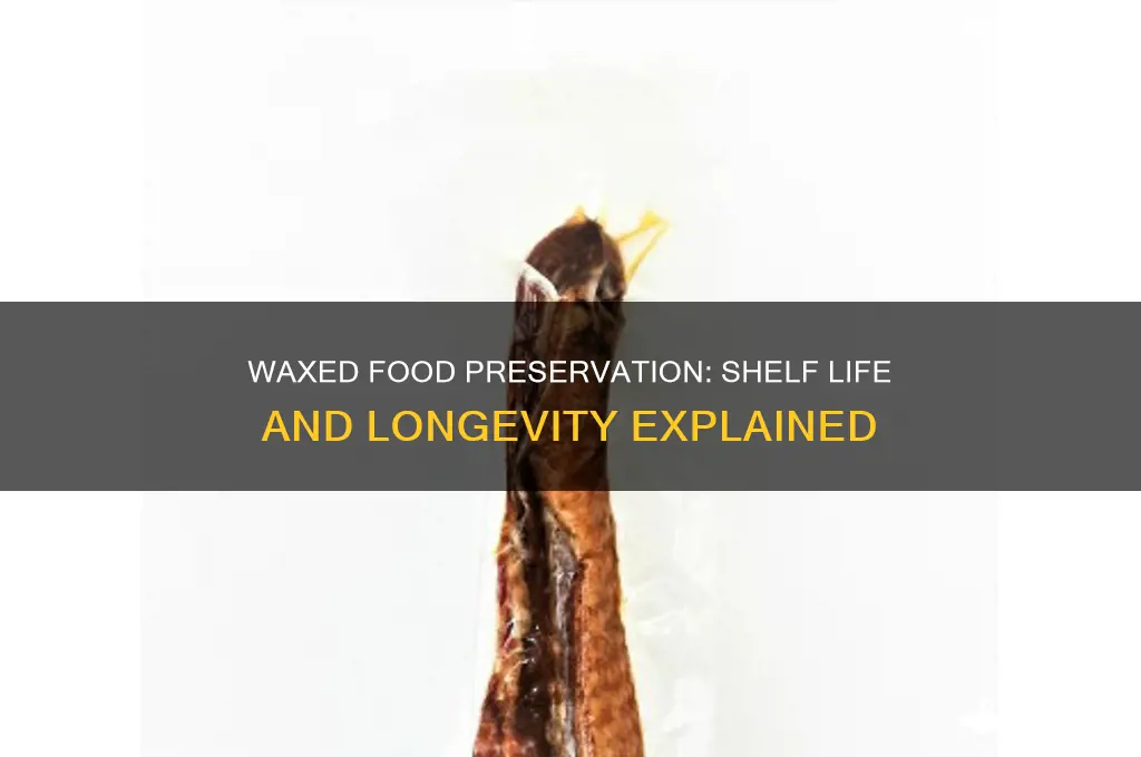 how long can waxed preserved food last