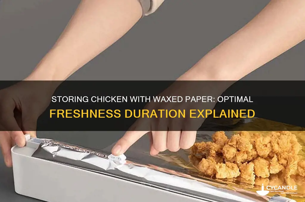 how long can you keep chicken covered with waxed paper