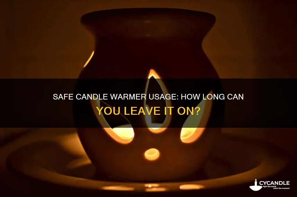 how long can you leave a candle warmer on