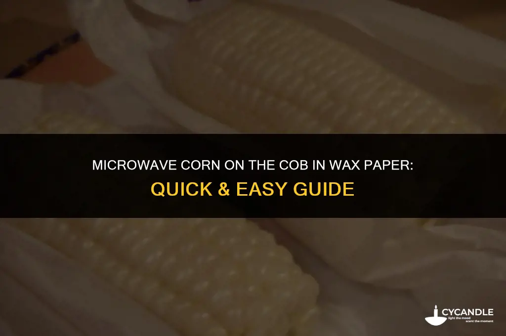 how long cook corn on cob in wax paper microwave