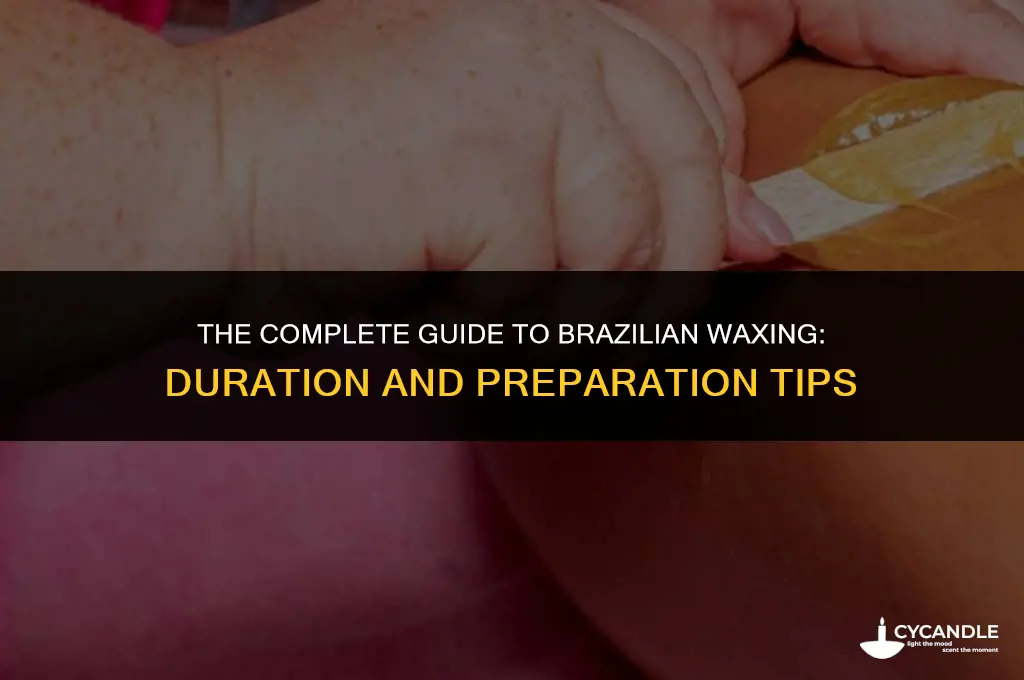 how long dies it take to do a brazlian wax
