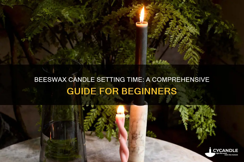 how long do beeswax candles take to set
