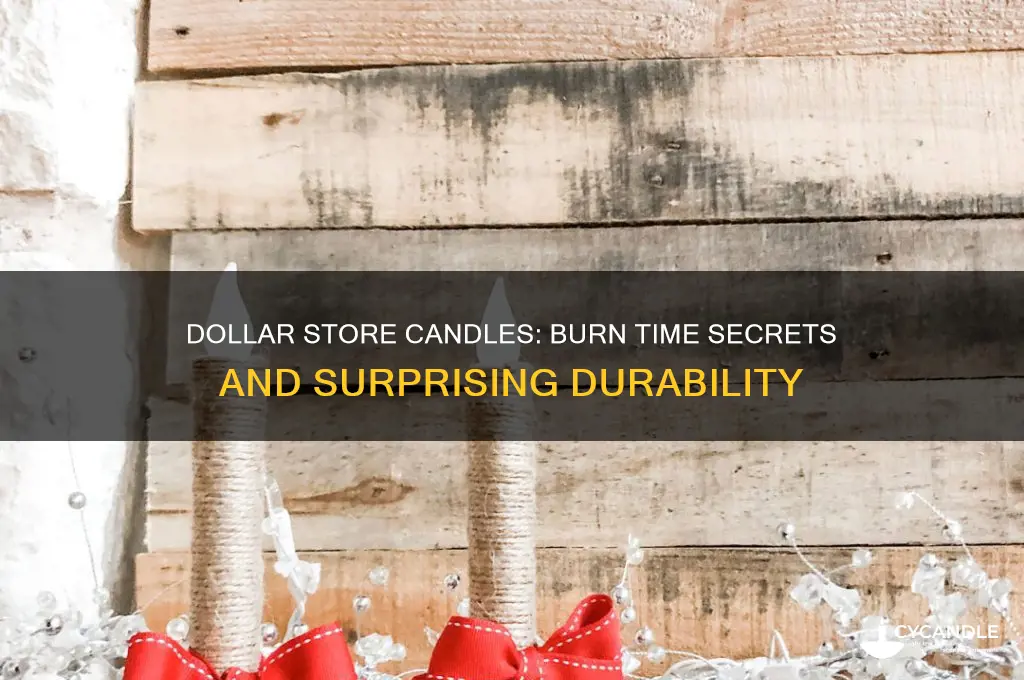 how long do candles from the dollar store burn