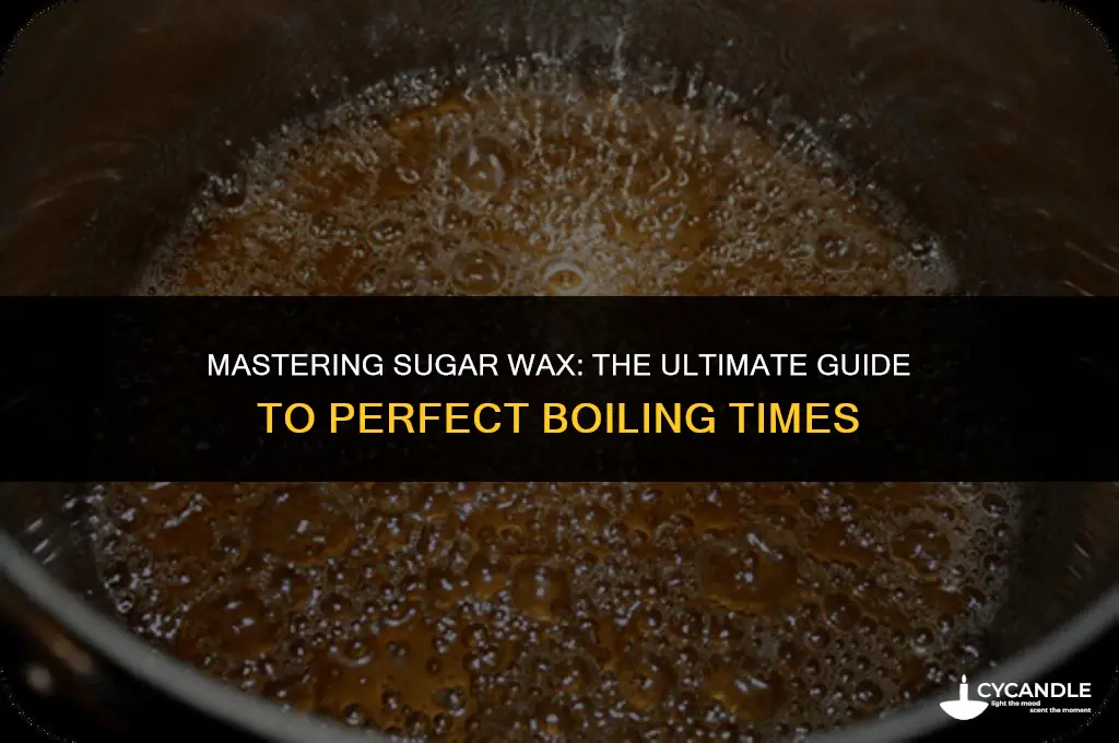 how long do i boil sugar wax