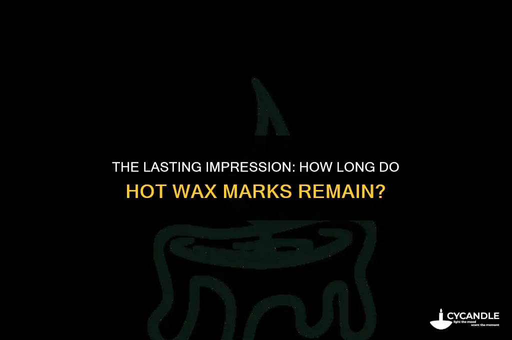 how long do marks from hot wax last