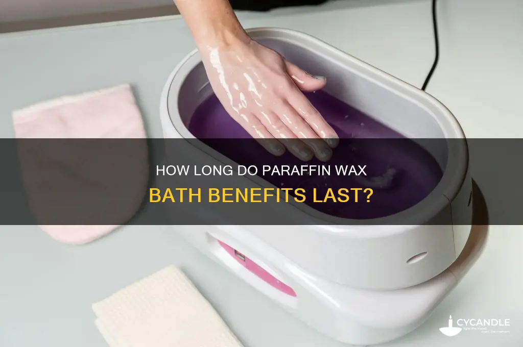 how long do paraffin wax bath benfits last