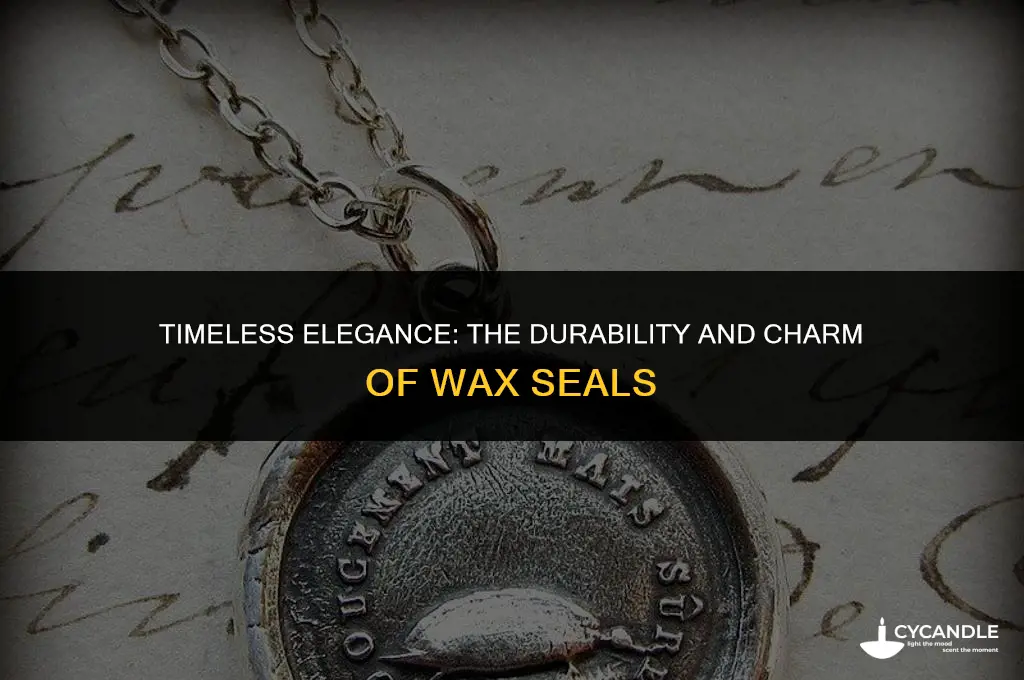 how long do wax seals last