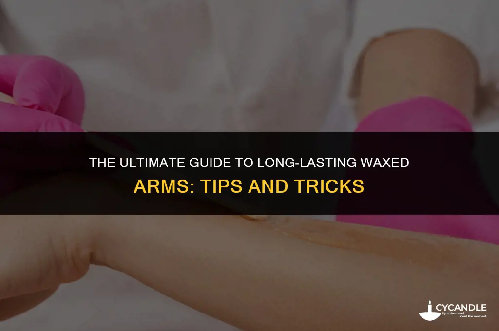 how long do waxed arms last