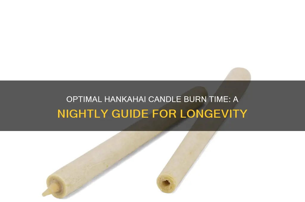 how long do you let hankahai candles burn each night