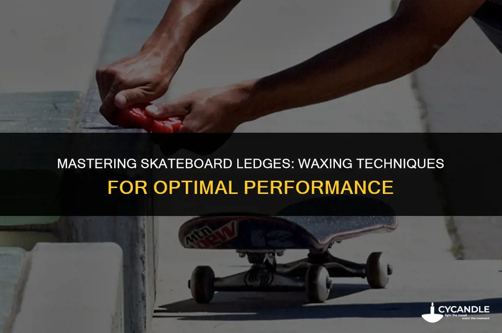 how long do you need to wax a ledge skateboarding