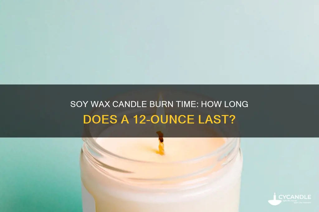 how long does a 12 ounce soy wax candle burn