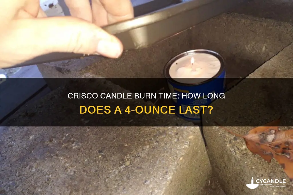 how long does a 4 ounce crisco candle burn