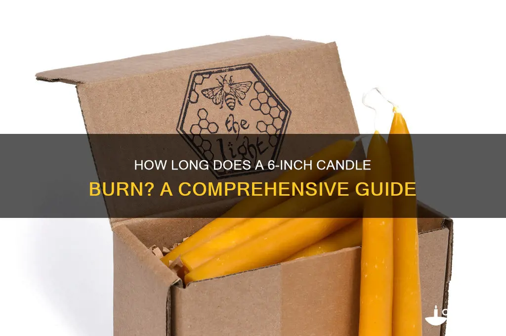how long does a 6 inch candle burn