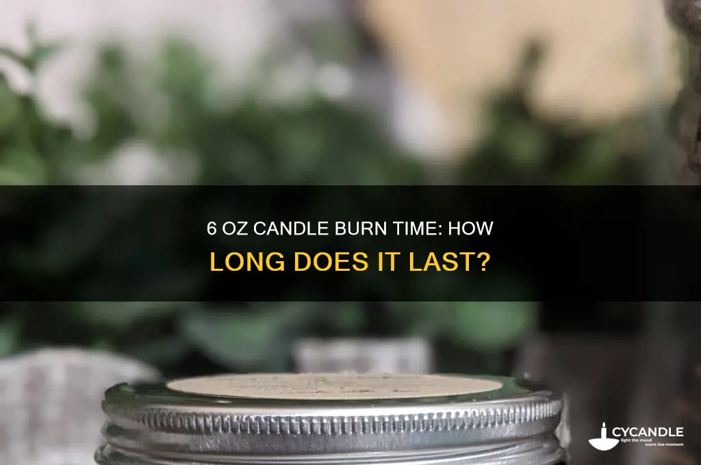 how long does a 6 oz candle burn