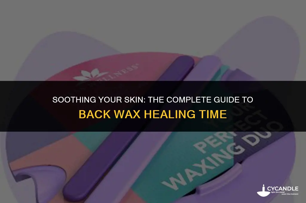 how long does a back wax take to heal