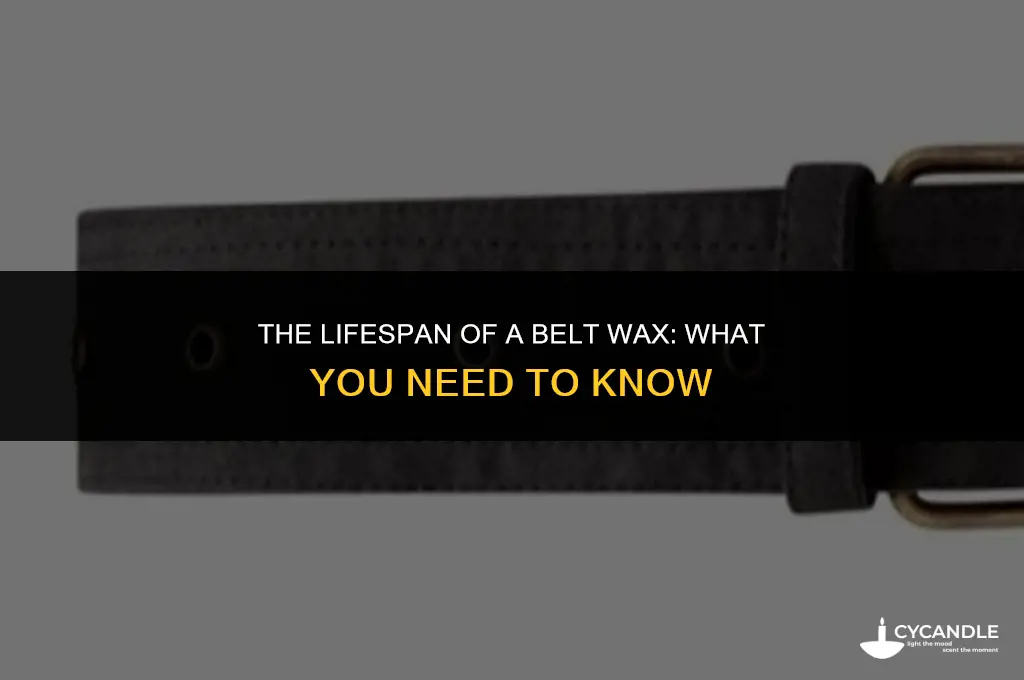 how long does a belt wax last