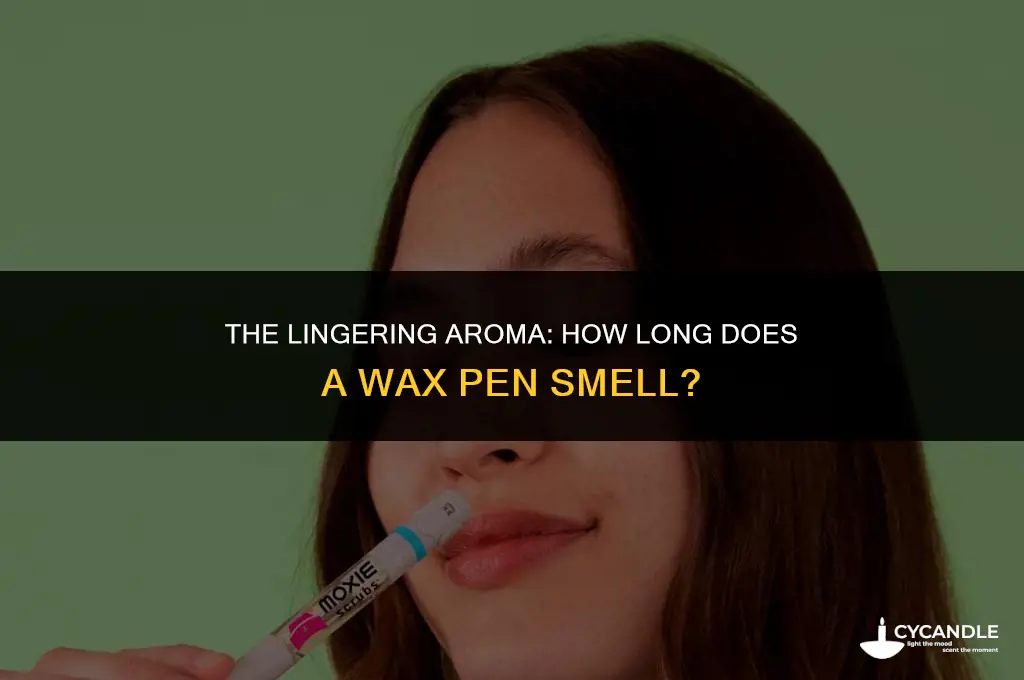 how long does a wax pen smell