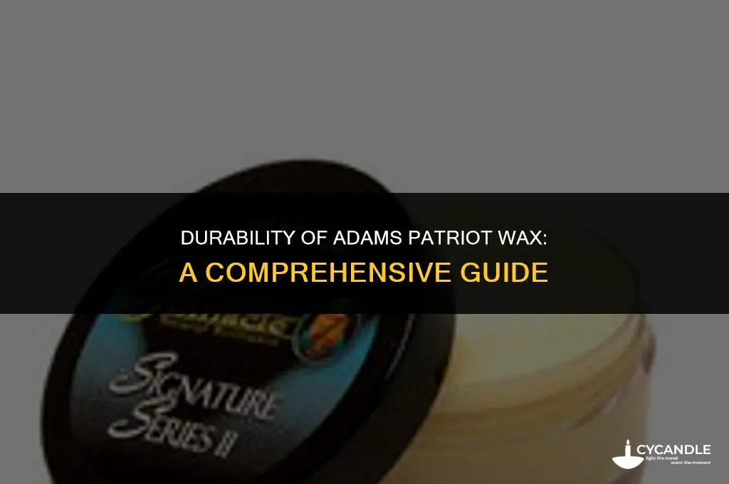 how long does adams patriot wax last