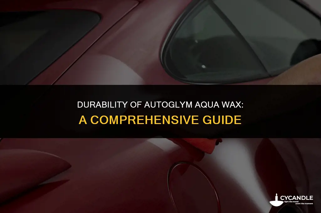 how long does autoglym aqua wax last