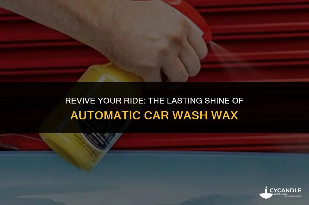 how long does automatic car wash wax last