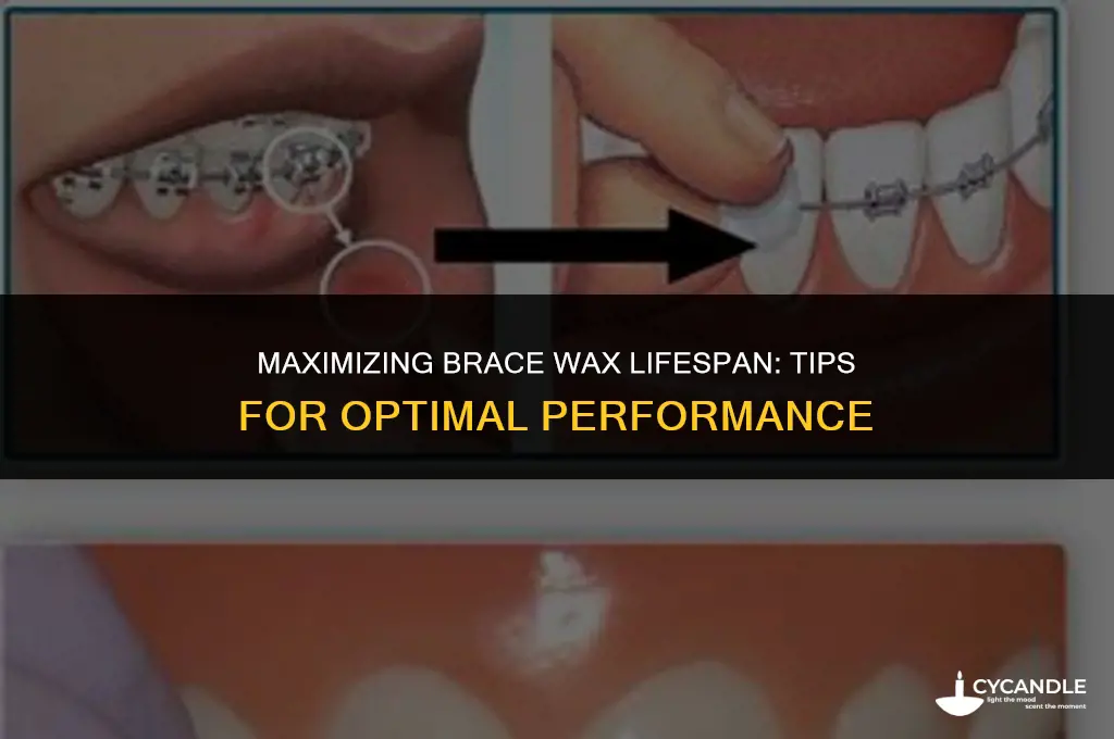 how long does brace wax last